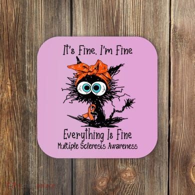Funny Black Cat Its Fine Im Fine Multiple Sclerosis Coaster