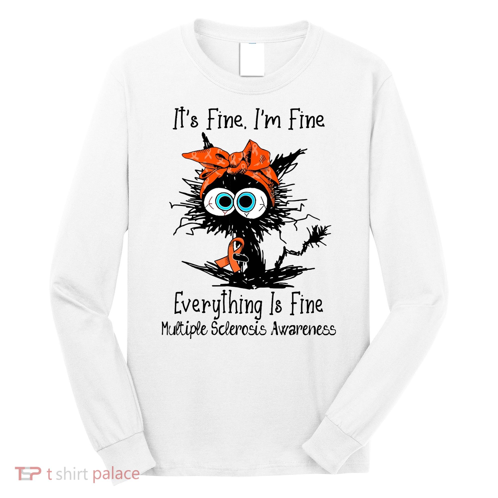 Funny Black Cat Its Fine Im Fine Multiple Sclerosis Long Sleeve Shirt