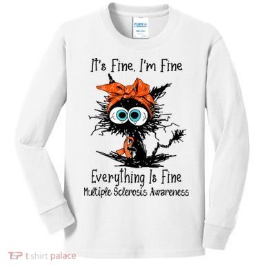 Funny Black Cat Its Fine Im Fine Multiple Sclerosis Kids Long Sleeve Shirt