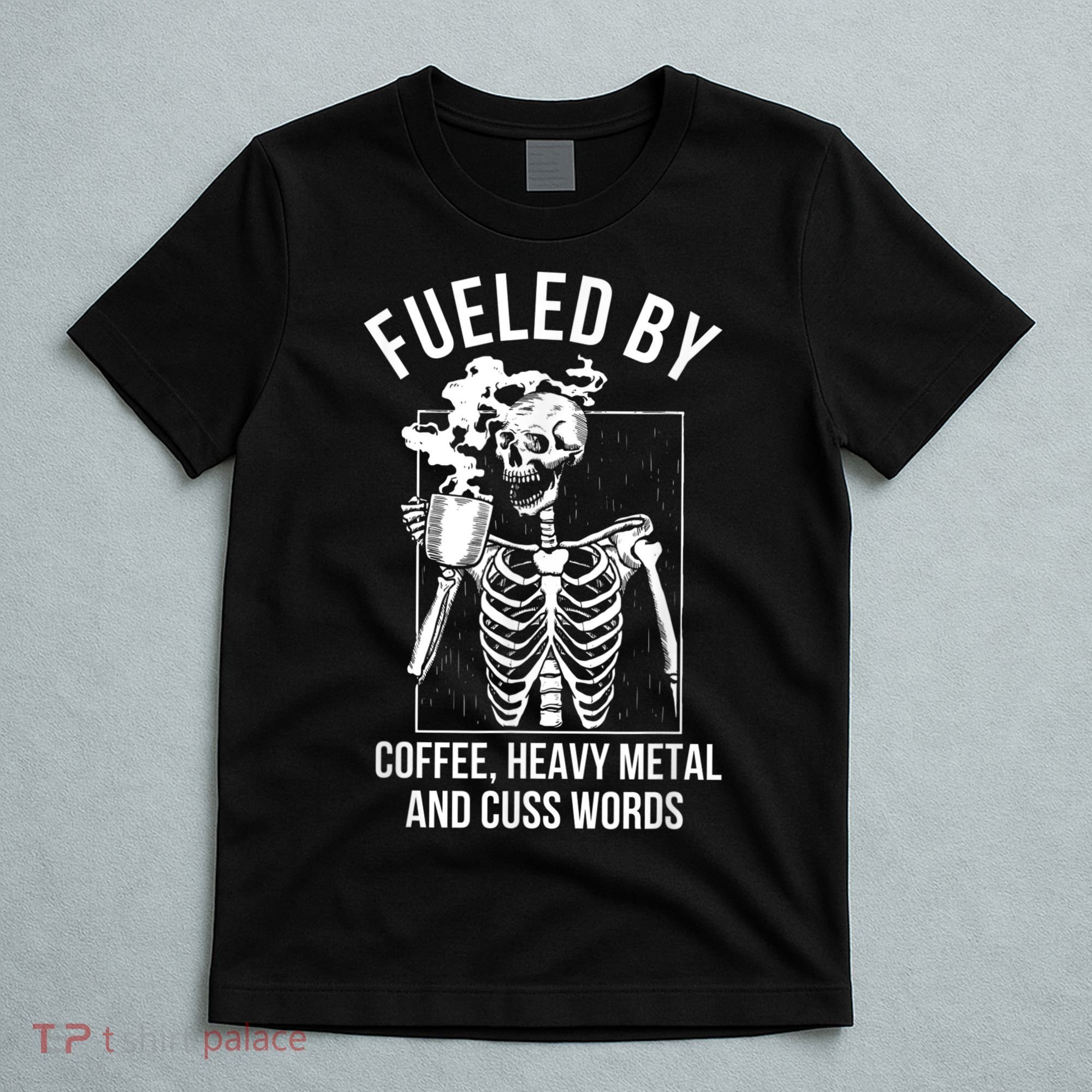Fueled By Coffee Heavy Metal And Cuss Words Funny Coffee T-Shirt