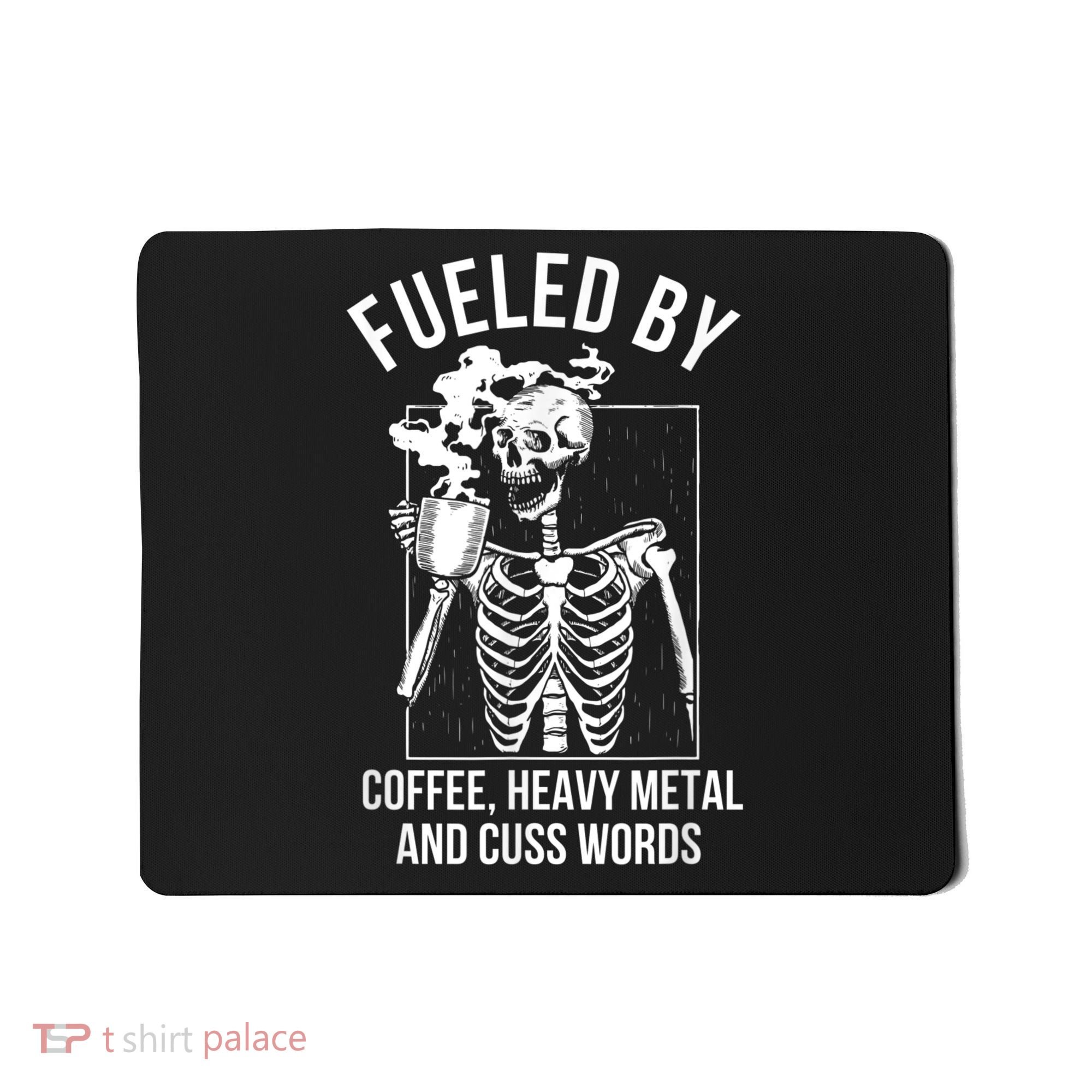 Fueled By Coffee Heavy Metal And Cuss Words Funny Coffee Mousepad