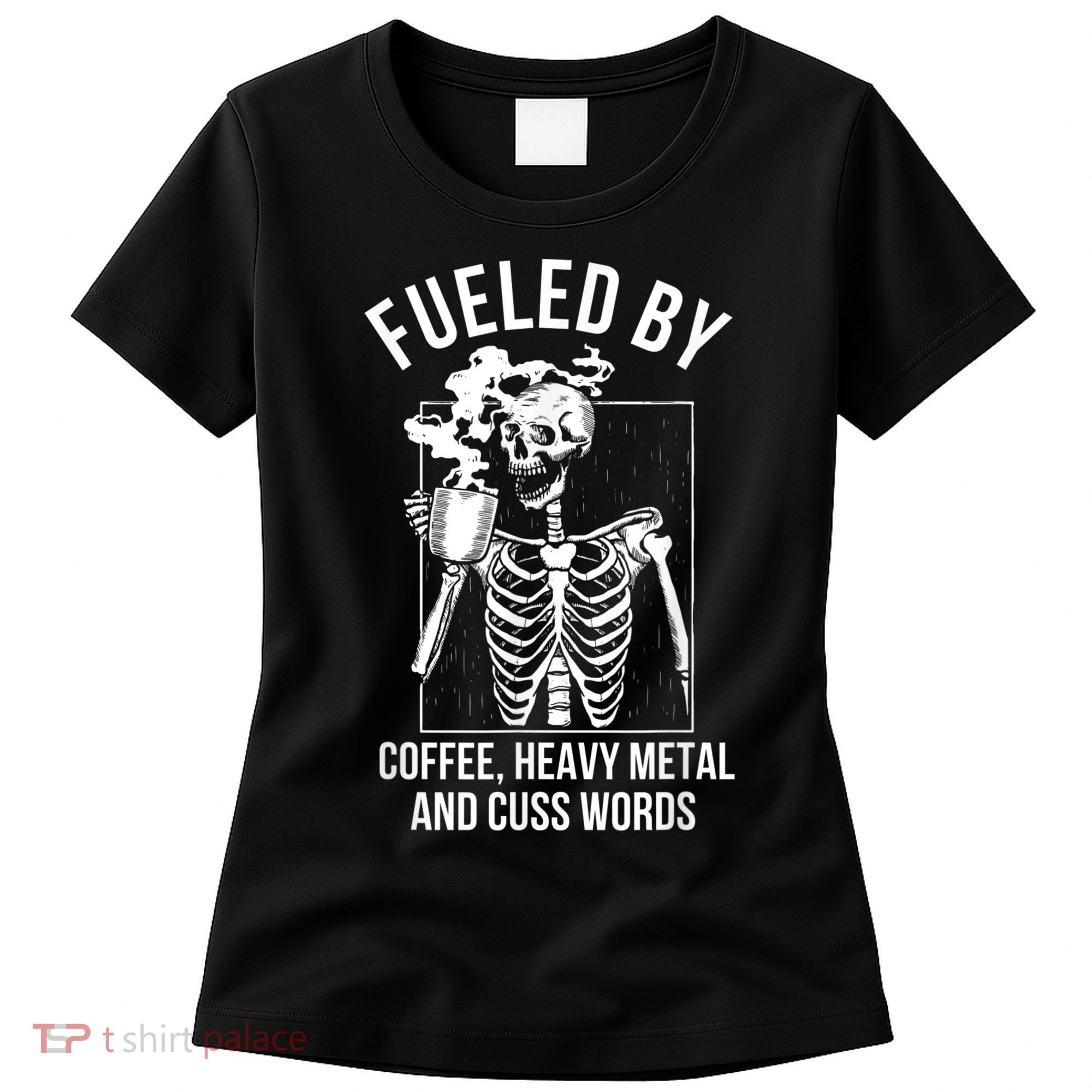 Fueled By Coffee Heavy Metal And Cuss Words Funny Coffee Women's T-Shirt