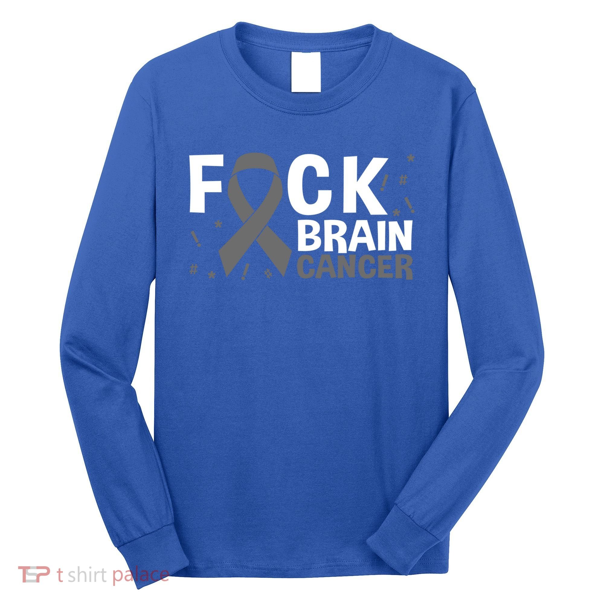 Fuck Brain Cancer Brain Tumor Gray Ribbon Gift Long Sleeve Shirt