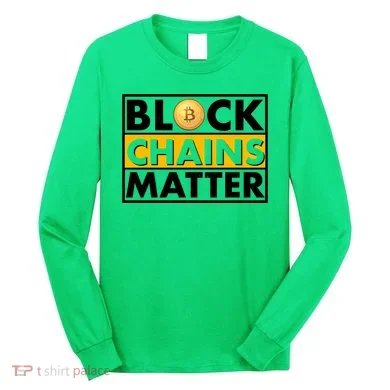 Funny Block Chains Matter Meme Long Sleeve Shirt