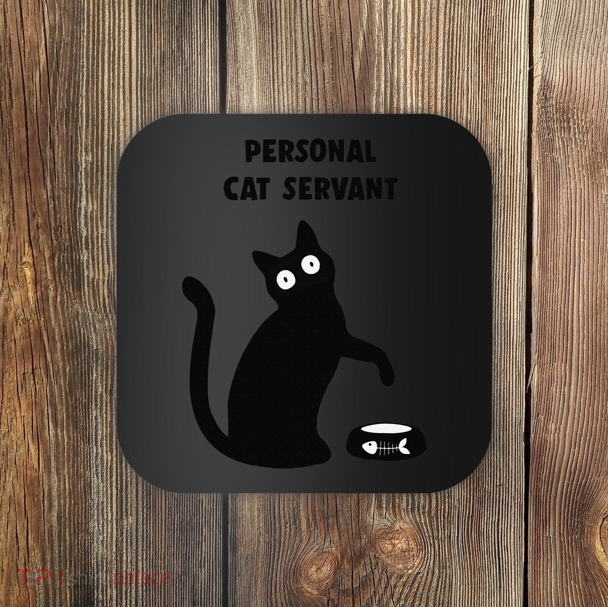 Funny Black Cat Personal Cat Servant Cat Lover Gift Coaster