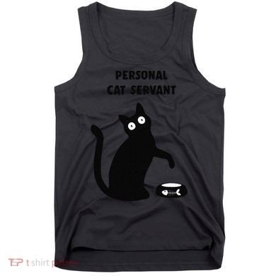 Funny Black Cat Personal Cat Servant Cat Lover Gift Tank Top