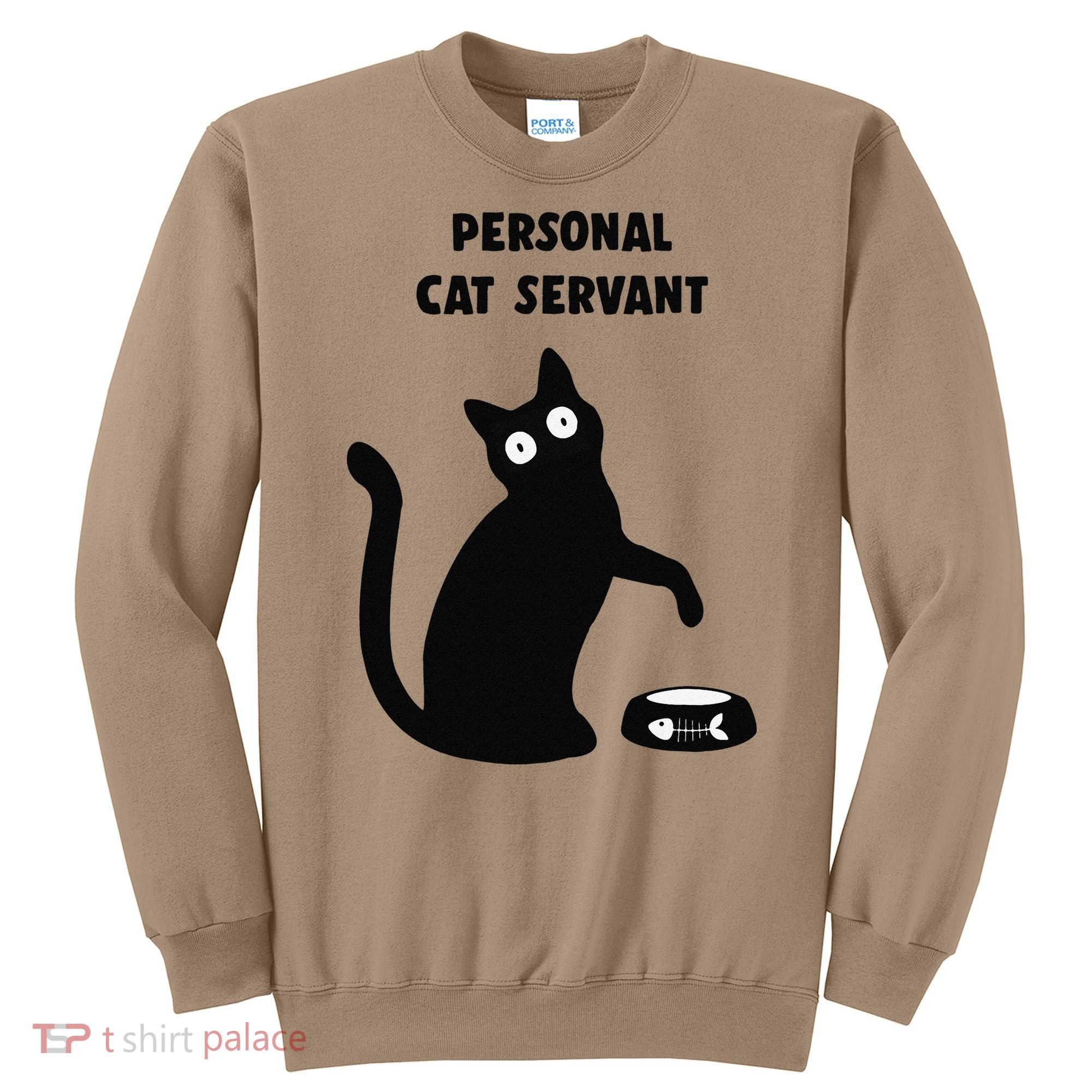 Funny Black Cat Personal Cat Servant Cat Lover Gift Sweatshirt