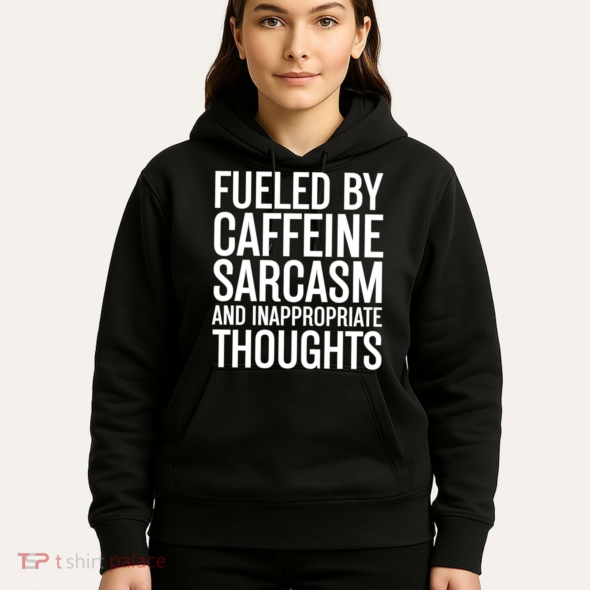 Fueled By Caffeine Sarcasm And Inappropriate Thoughts Hoodie