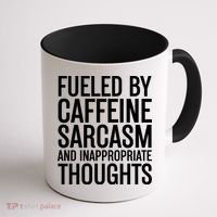 Fueled By Caffeine Sarcasm And Inappropriate Thoughts Coffee Mug thumb 1