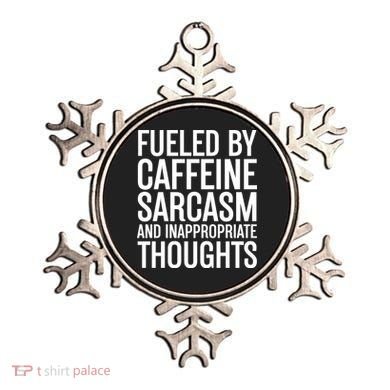 Fueled By Caffeine Sarcasm And Inappropriate Thoughts Ornament