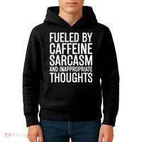 Fueled By Caffeine Sarcasm And Inappropriate Thoughts Kids Hoodie thumb 4