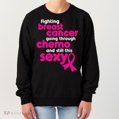 Fighting Breast Cancer Going Through Chemo & Still This Sexy Women's Sweatshirt