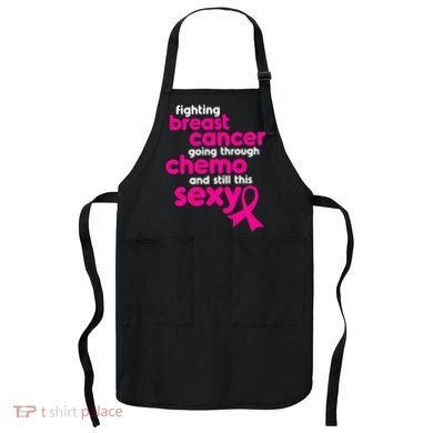 Fighting Breast Cancer Going Through Chemo & Still This Sexy Apron