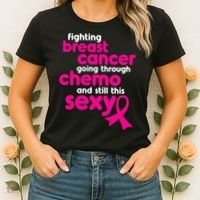 Fighting Breast Cancer Going Through Chemo & Still This Sexy Women's T-Shirt thumb 2