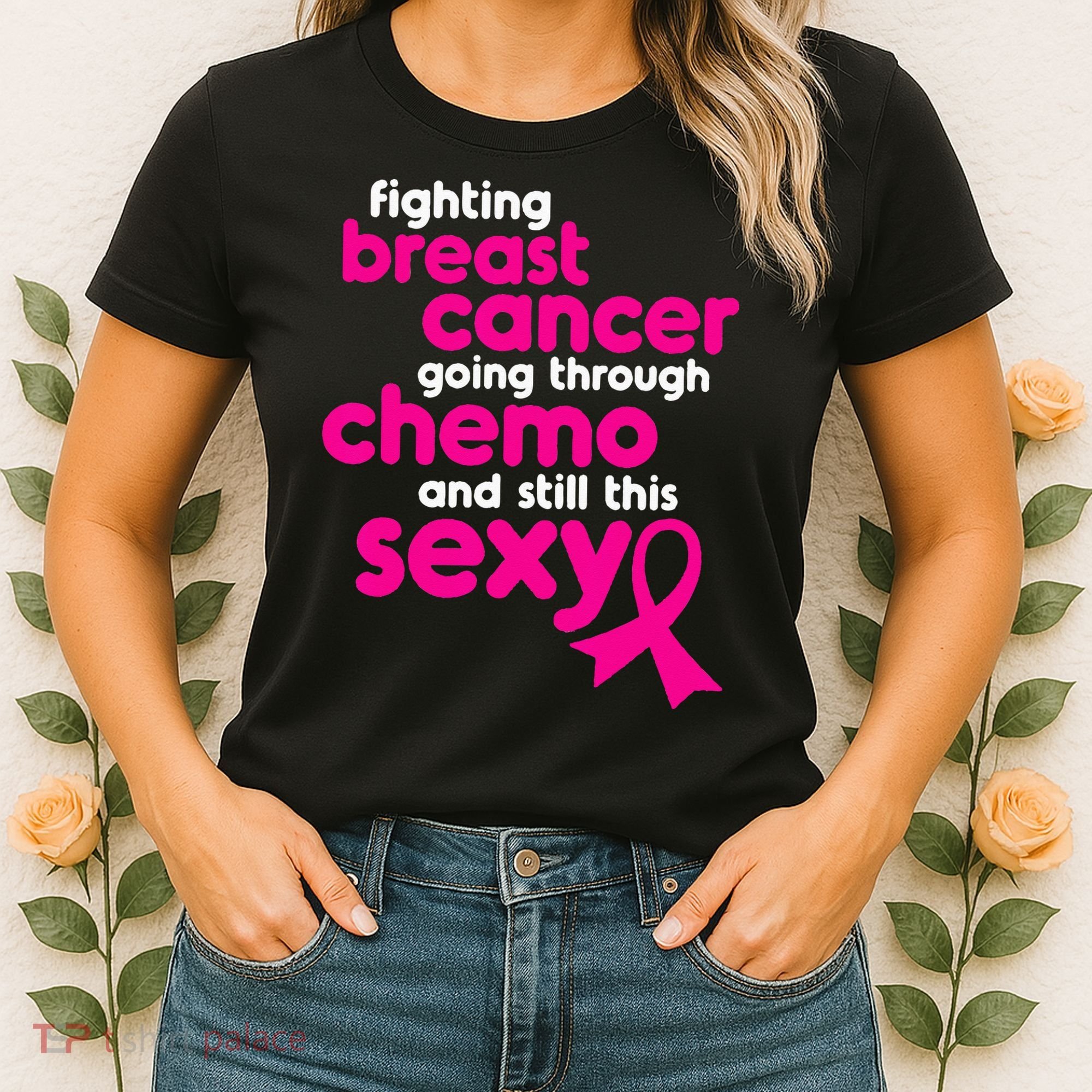 Fighting Breast Cancer Going Through Chemo & Still This Sexy Women's T-Shirt