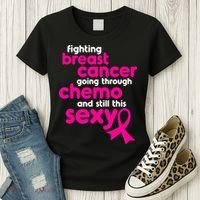 Fighting Breast Cancer Going Through Chemo & Still This Sexy Women's T-Shirt thumb 3
