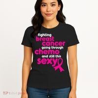 Fighting Breast Cancer Going Through Chemo & Still This Sexy Women's T-Shirt thumb 4
