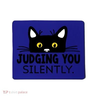 Funny Black Cat Judging You Silently Sarcastic Saying Cool Gift Mousepad