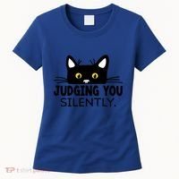 Funny Black Cat Judging You Silently Sarcastic Saying Cool Gift Women's T-Shirt thumb 0