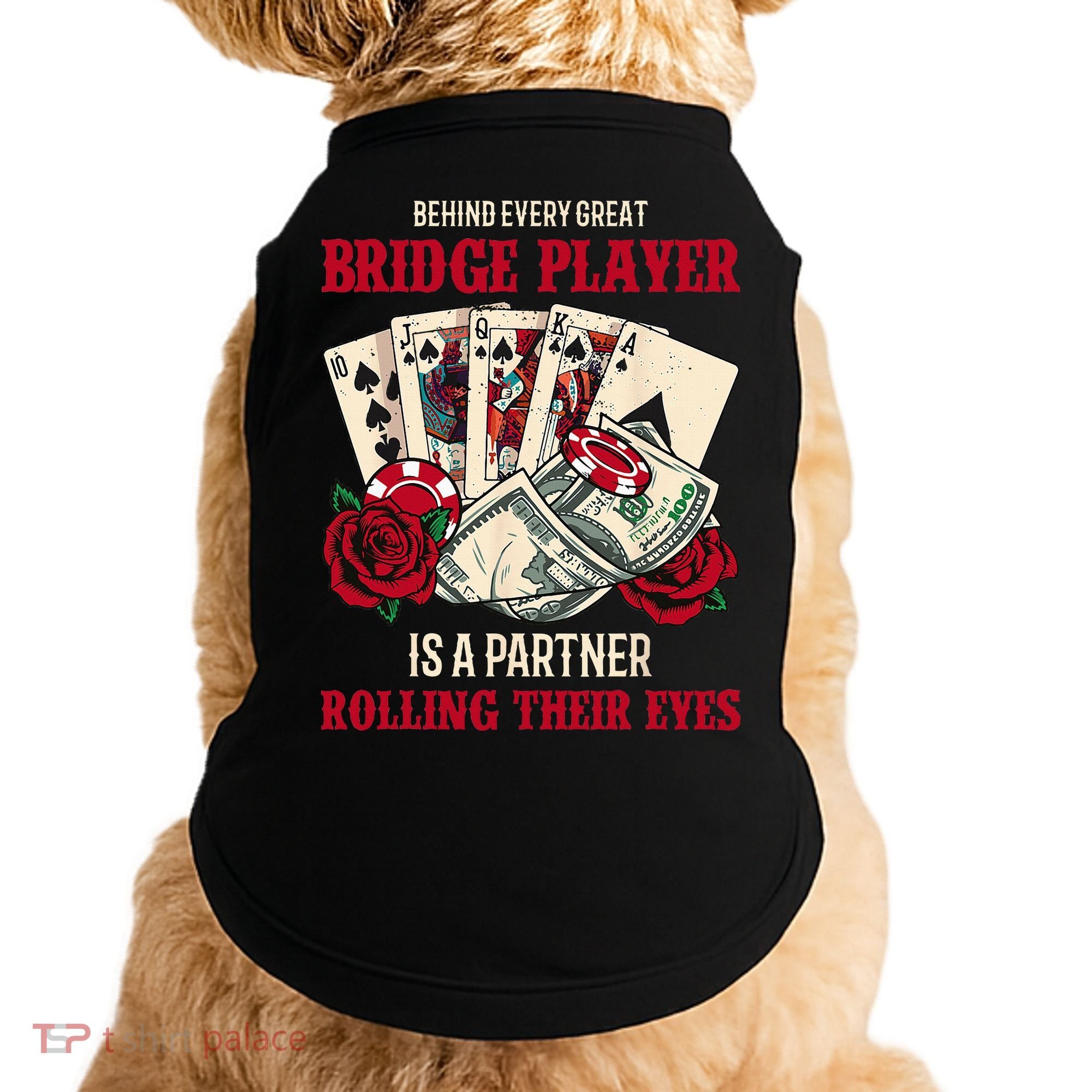 Funny Bridge Card Game Rose Behind Every Great Bridge Player Doggie Tank