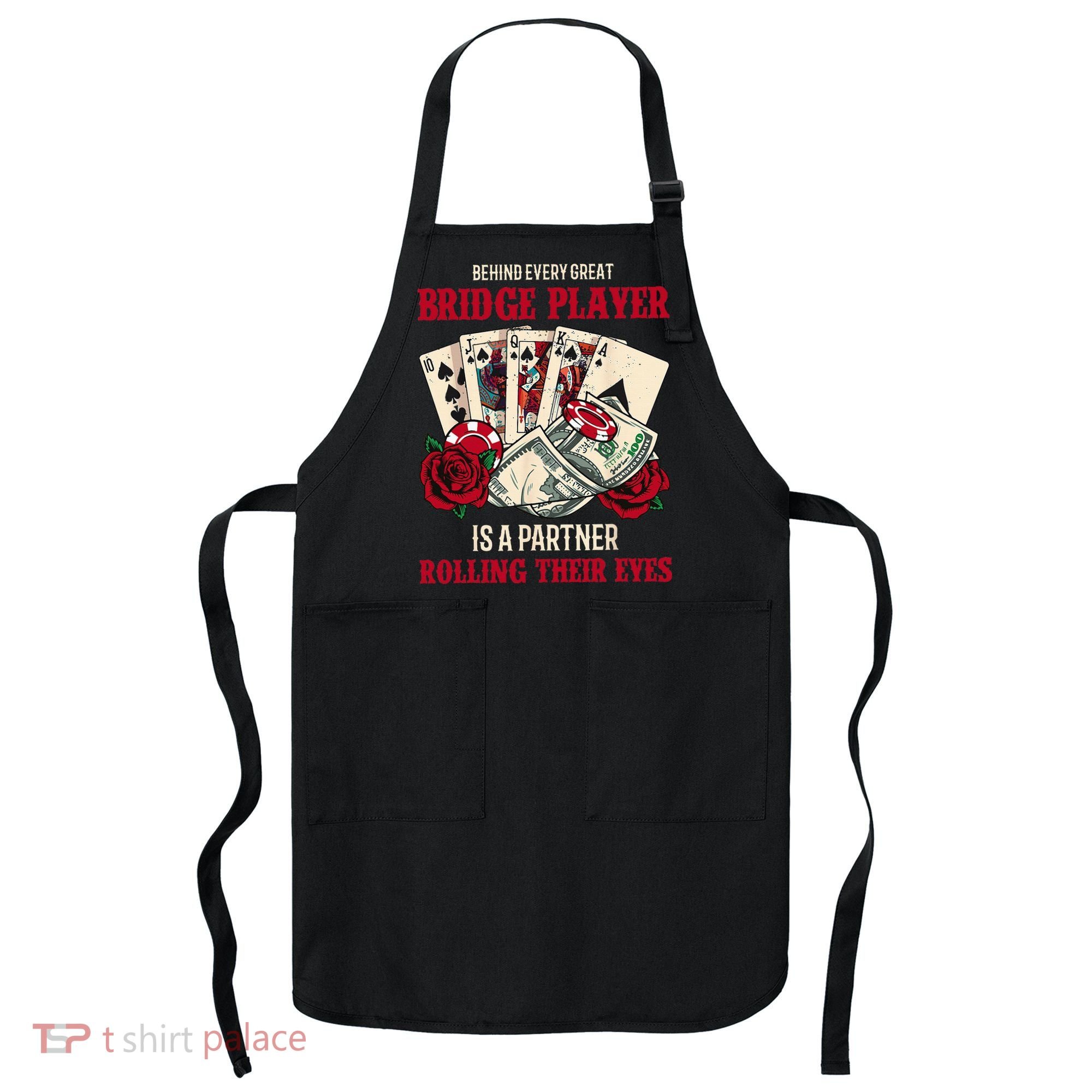 Funny Bridge Card Game Rose Behind Every Great Bridge Player Apron