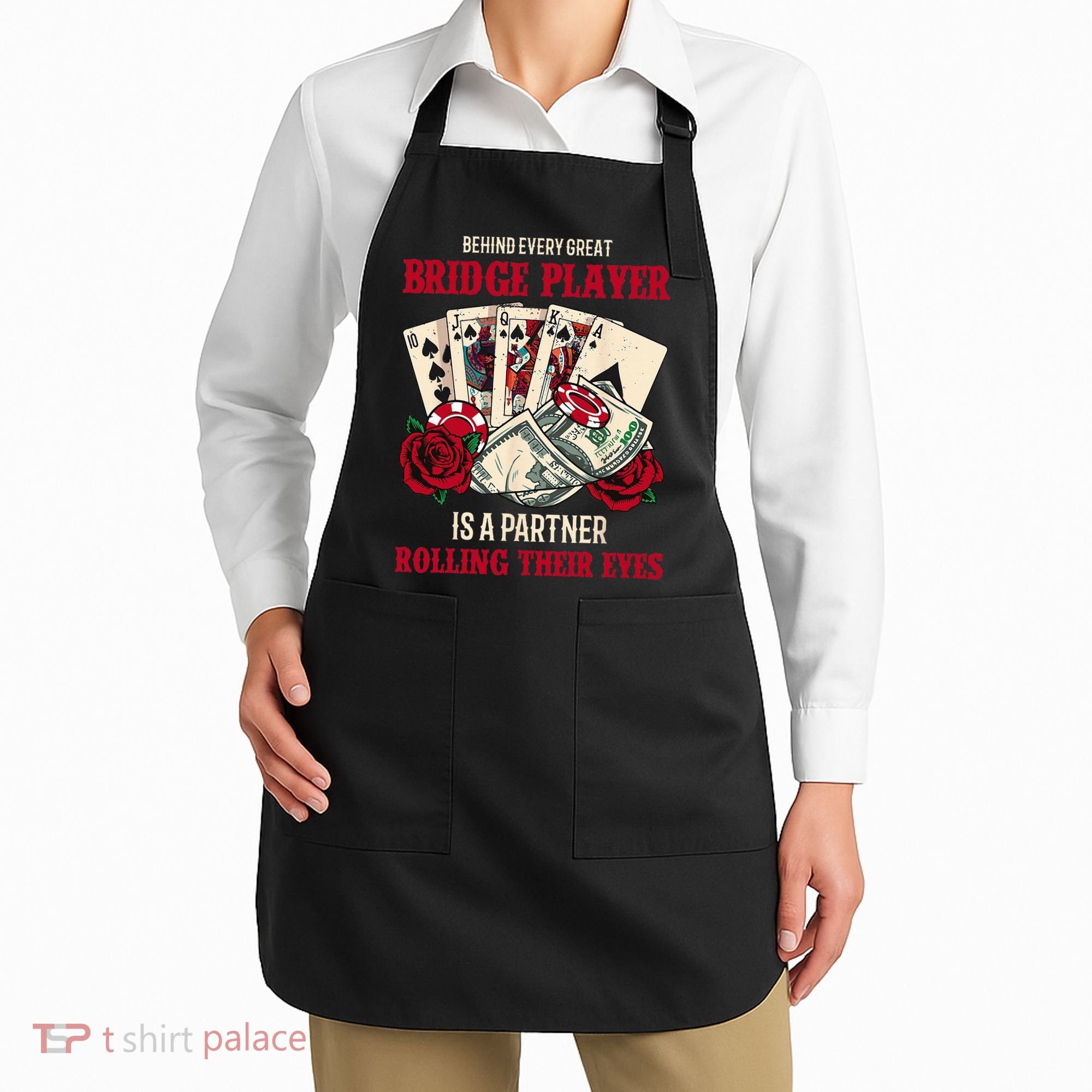 Funny Bridge Card Game Rose Behind Every Great Bridge Player Apron