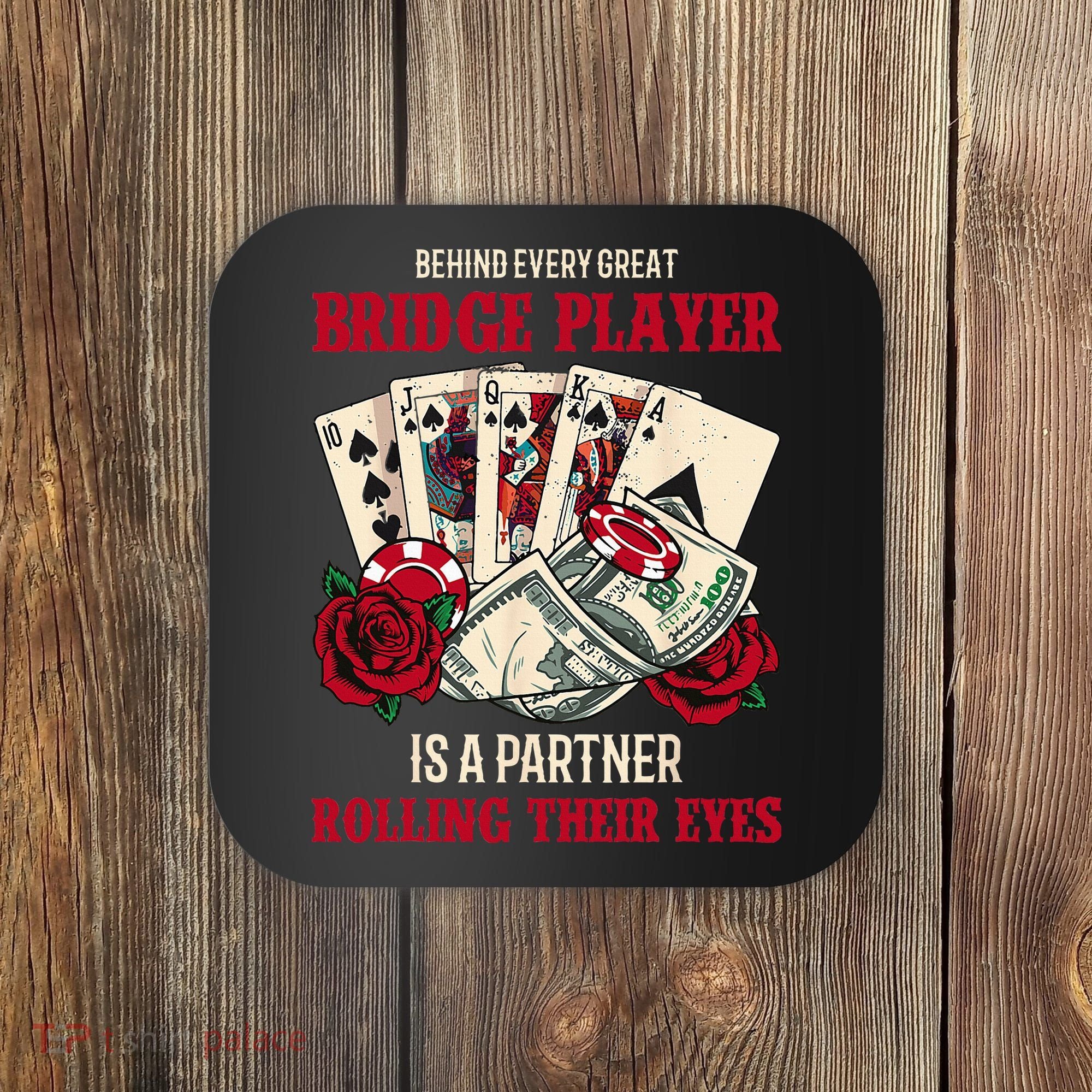 Funny Bridge Card Game Rose Behind Every Great Bridge Player Coaster
