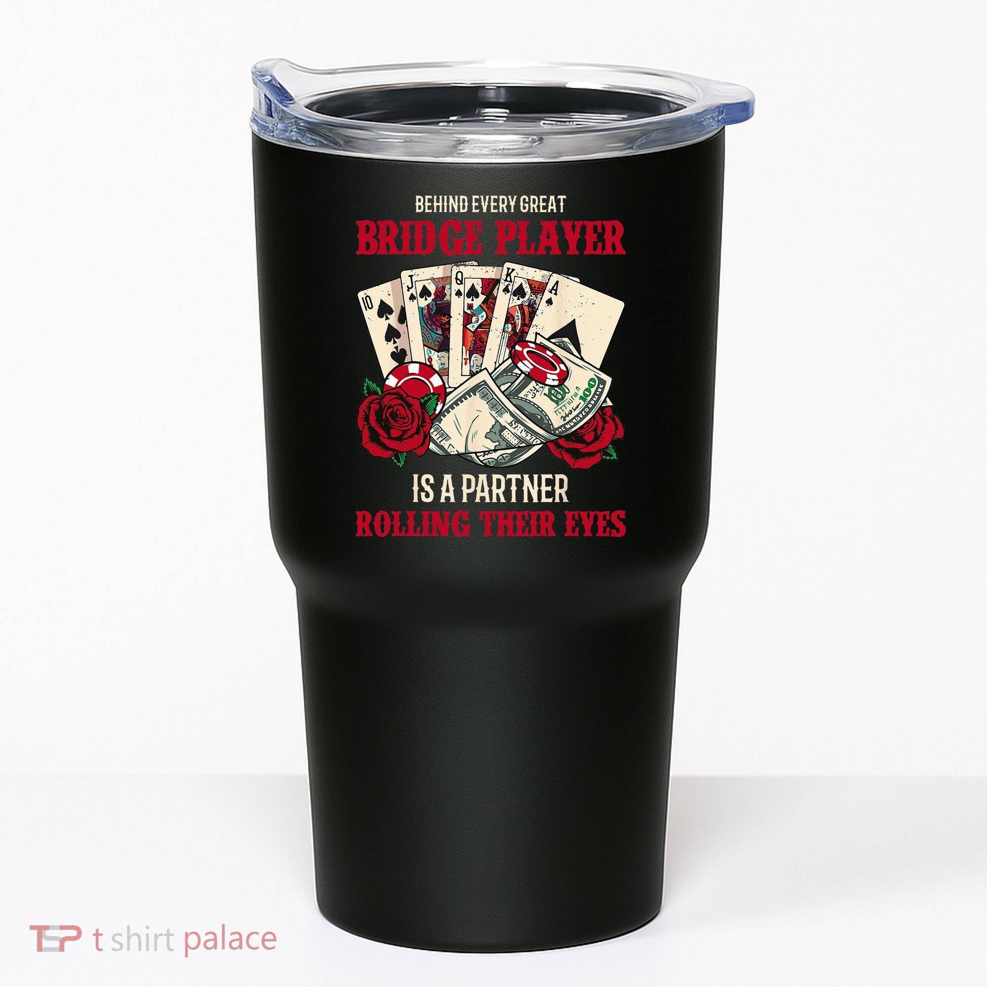 Funny Bridge Card Game Rose Behind Every Great Bridge Player Tumbler