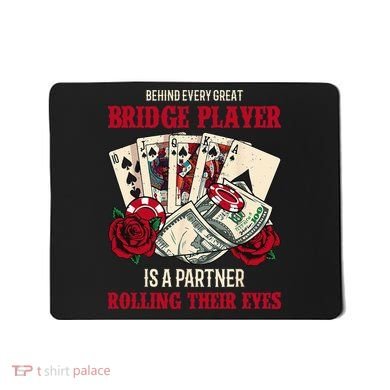 Funny Bridge Card Game Rose Behind Every Great Bridge Player Mousepad