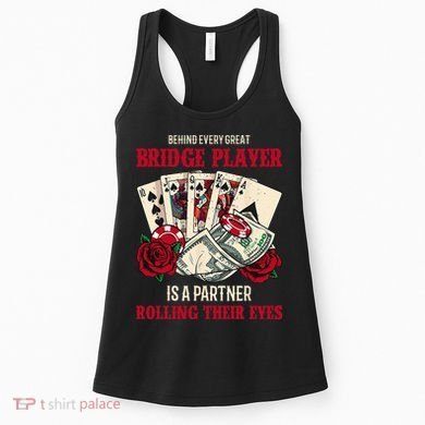 Funny Bridge Card Game Rose Behind Every Great Bridge Player Women's Tank Top