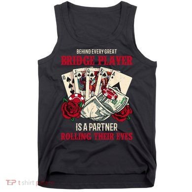 Funny Bridge Card Game Rose Behind Every Great Bridge Player Tank Top