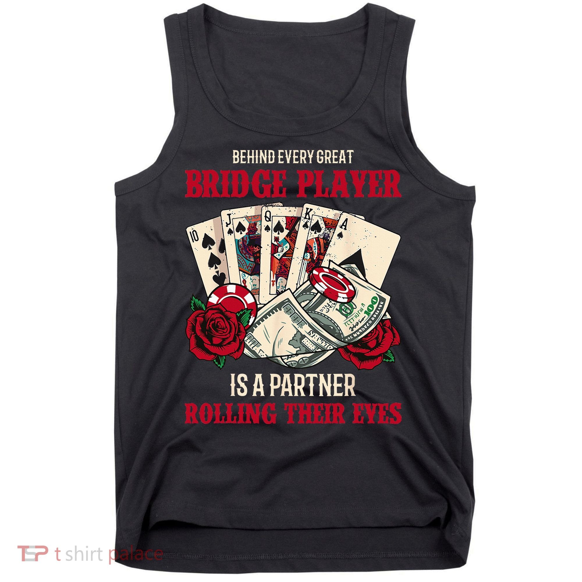 Funny Bridge Card Game Rose Behind Every Great Bridge Player Tank Top