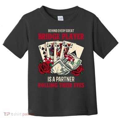 Funny Bridge Card Game Rose Behind Every Great Bridge Player Toddler T-Shirt