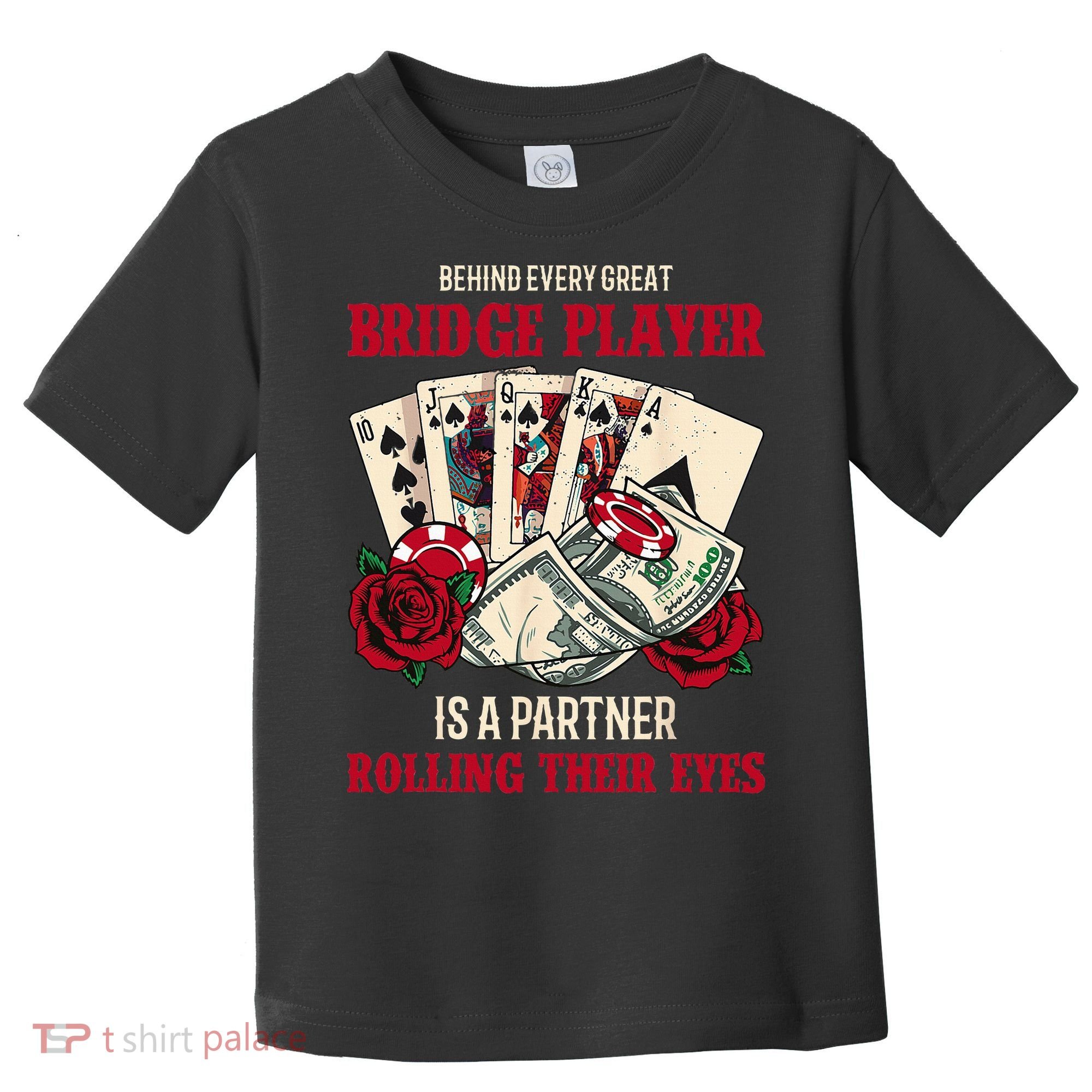 Funny Bridge Card Game Rose Behind Every Great Bridge Player Toddler T-Shirt