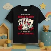 Funny Bridge Card Game Rose Behind Every Great Bridge Player Toddler T-Shirt thumb 3