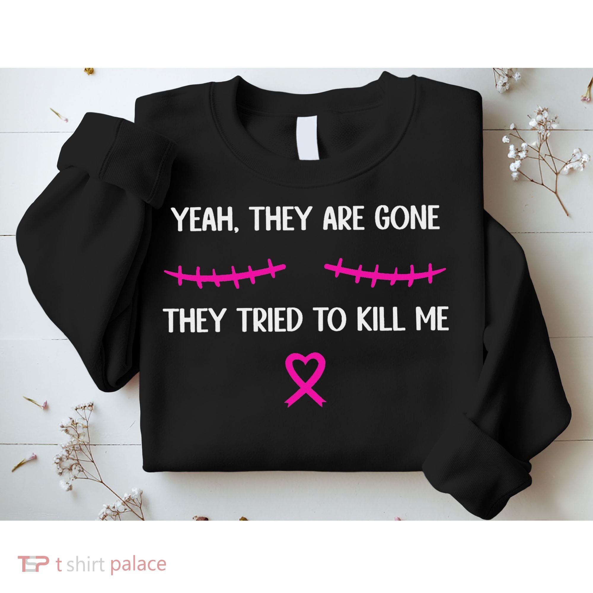 Funny Breast Cancer Survivor Mastectomy They're Gone Sweatshirt