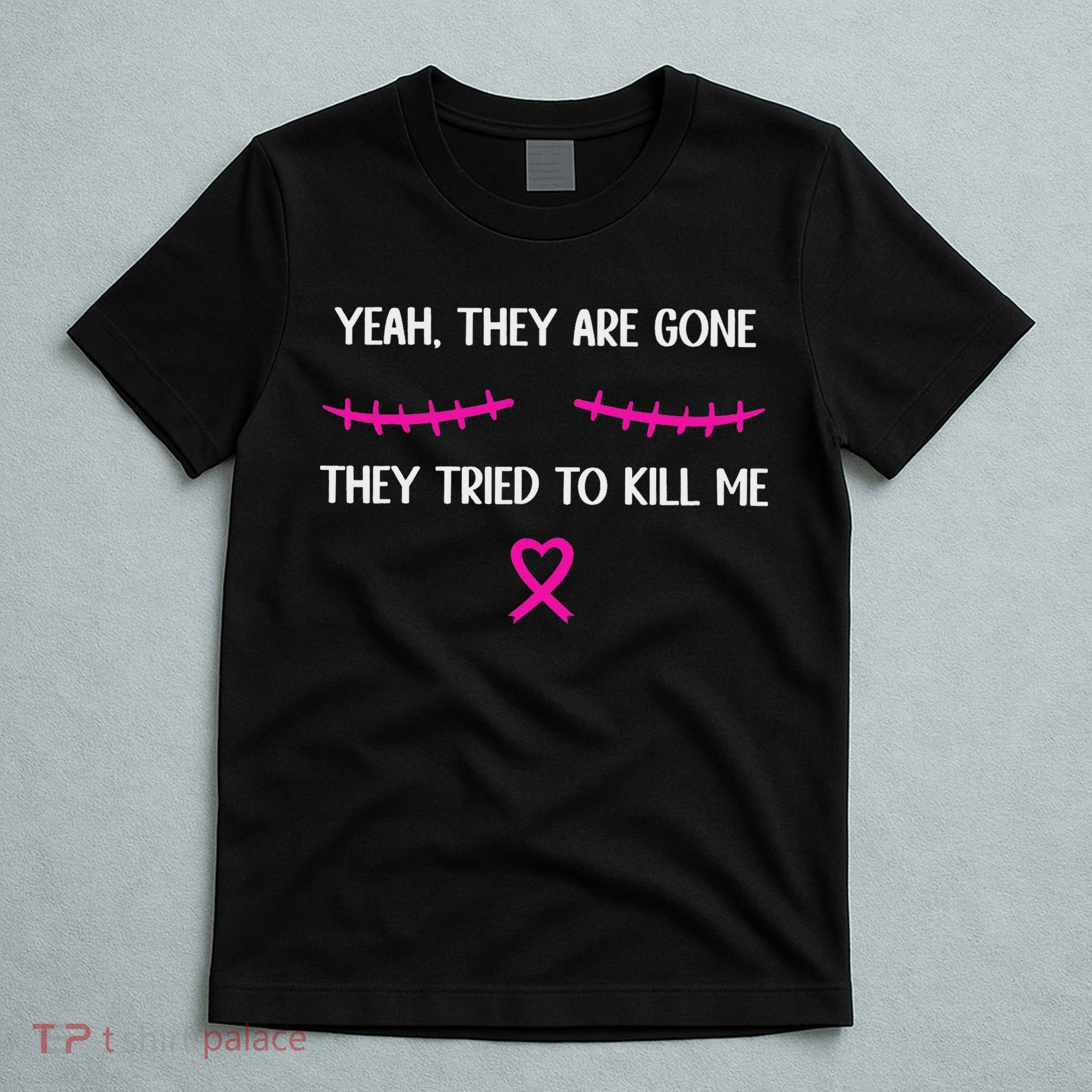 Funny Breast Cancer Survivor Mastectomy They're Gone T-Shirt