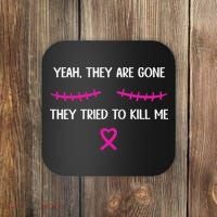 Funny Breast Cancer Survivor Mastectomy They're Gone Coaster thumb 0