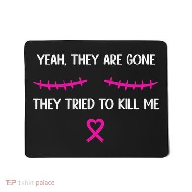 Funny Breast Cancer Survivor Mastectomy They're Gone Mousepad