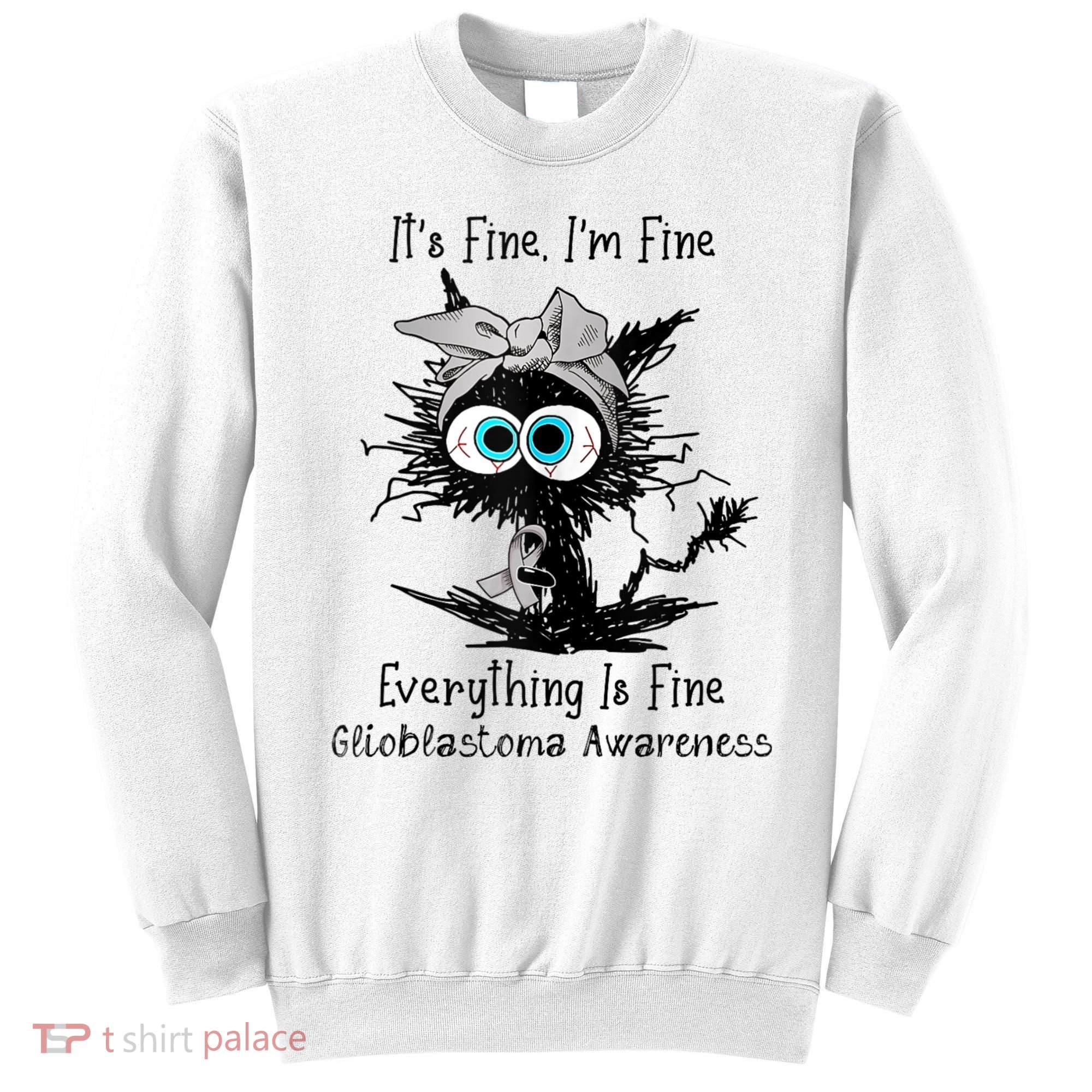 Funny Black Cat Its Fine IM Fine Glioblastoma Awareness Sweatshirt