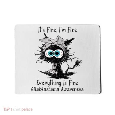 Funny Black Cat Its Fine IM Fine Glioblastoma Awareness Mousepad