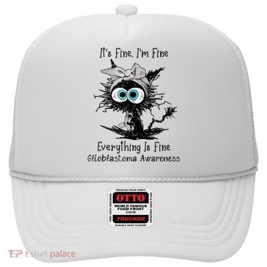Funny Black Cat Its Fine IM Fine Glioblastoma Awareness Hat