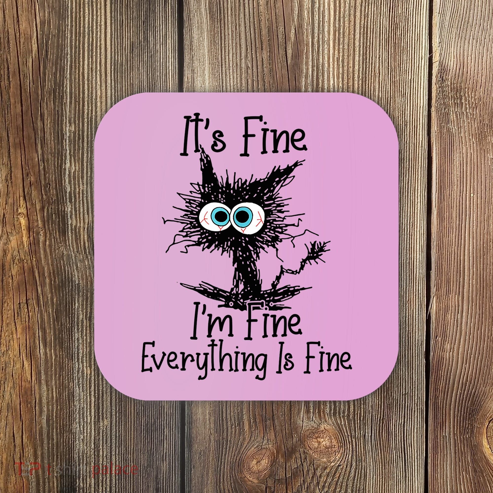 Funny Black Cat It's Fine I'm Fine Everything Is Fine Coaster