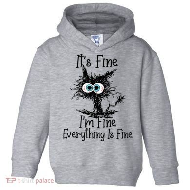 Funny Black Cat It's Fine I'm Fine Everything Is Fine Toddler Hoodie