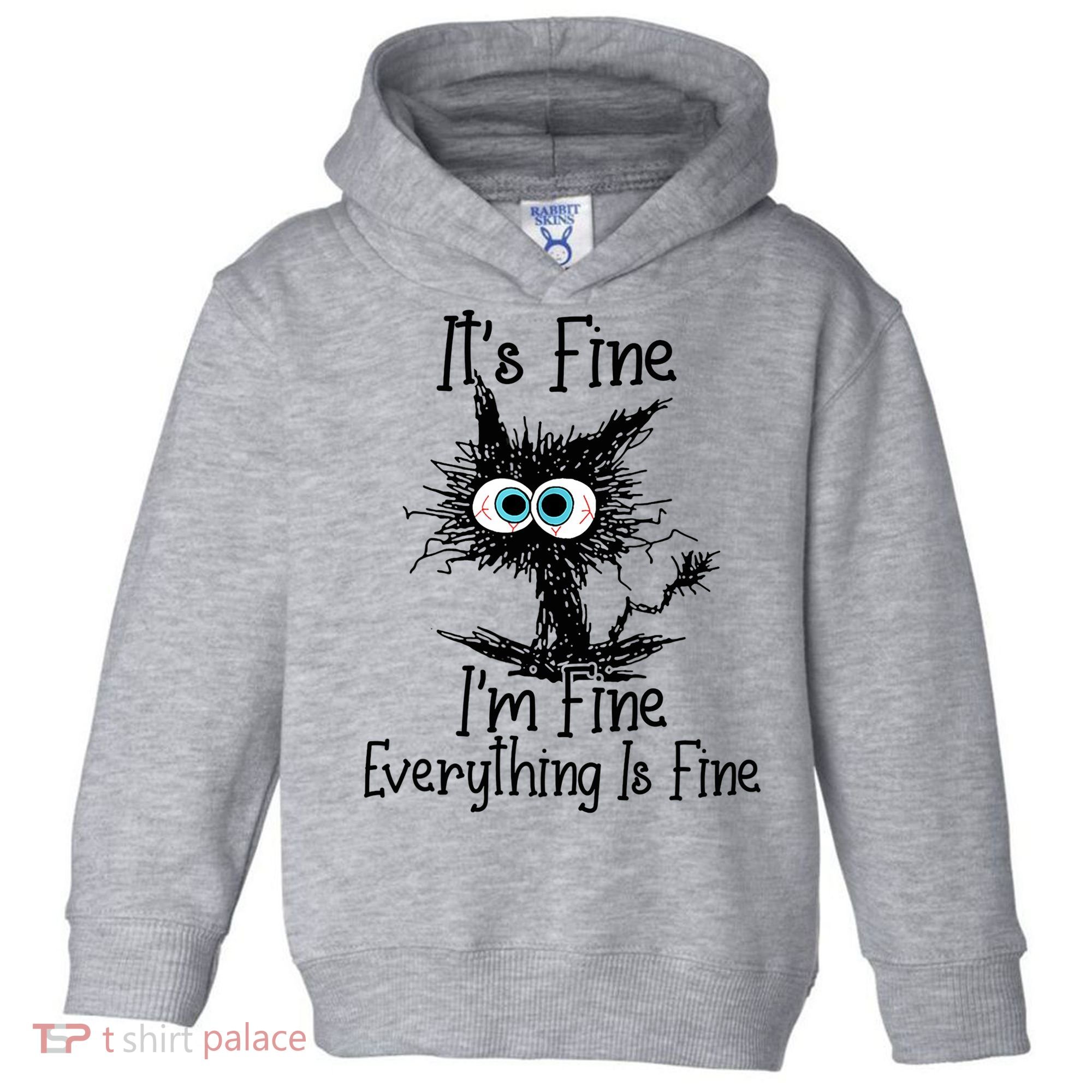 Funny Black Cat It's Fine I'm Fine Everything Is Fine Toddler Hoodie