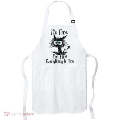 Funny Black Cat It's Fine I'm Fine Everything Is Fine Apron