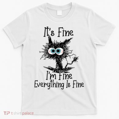 Funny Black Cat It's Fine I'm Fine Everything Is Fine T-Shirt
