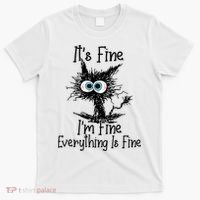 Funny Black Cat It's Fine I'm Fine Everything Is Fine T-Shirt thumb 0