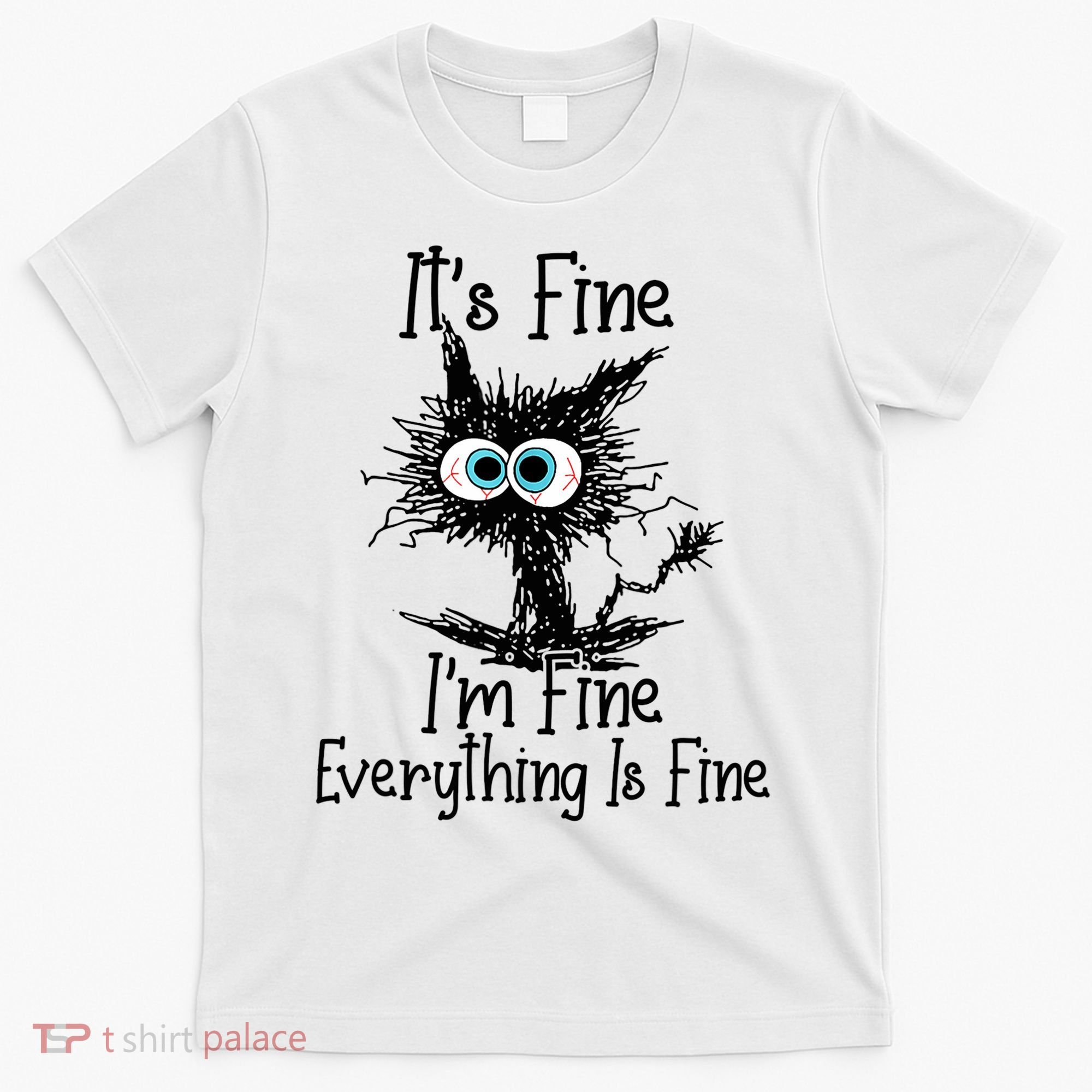 Funny Black Cat It's Fine I'm Fine Everything Is Fine T-Shirt
