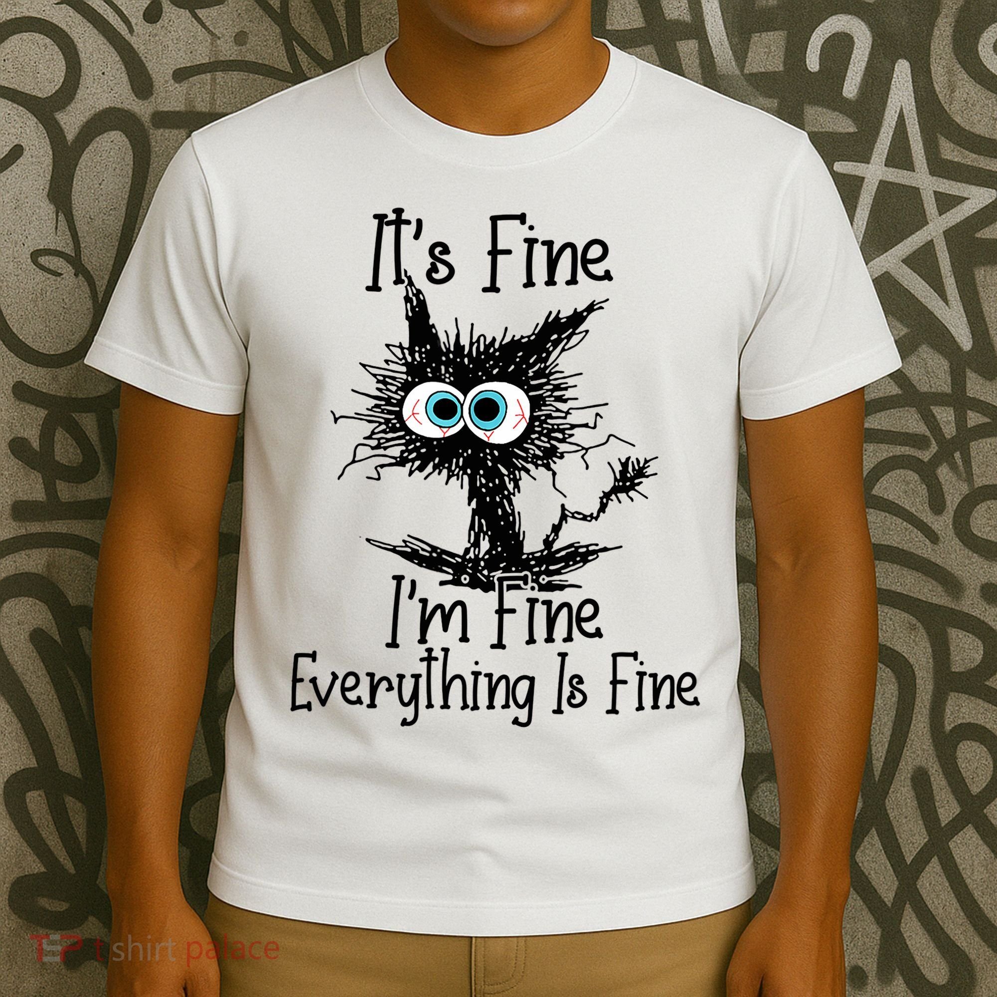 Funny Black Cat It's Fine I'm Fine Everything Is Fine T-Shirt